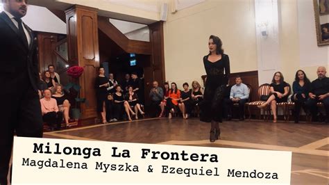 Magdalena Myszka Ezequiel Mendoza Milonga La Frontera Youtube