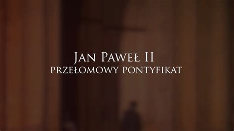 Jan Paweł II przełomowy pontyfikat reportaż w 45 rocznicę wyboru