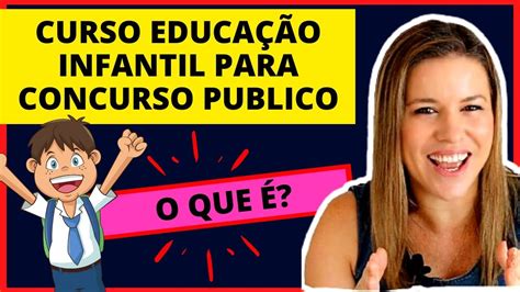 Curso EducaÇÃo Infantil Para Concursos Publicos O Que É Professora