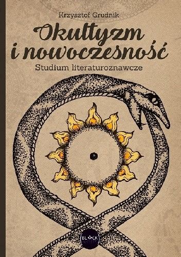 Okultyzm i nowoczesność Studium literaturoznawcze Krzysztof Grudnik