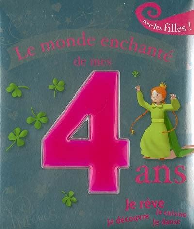 Livre Le monde enchanté de mes 4 ans pour les filles le livre de