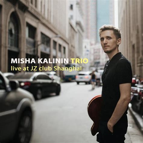 Misha Kalinin Trio Live At Jz Club Shanghai Songs Download Free