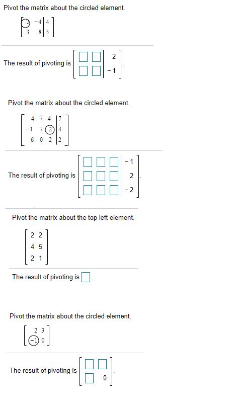 Solved Pivot the matrix about the circled element. -44 3 815 | Chegg.com