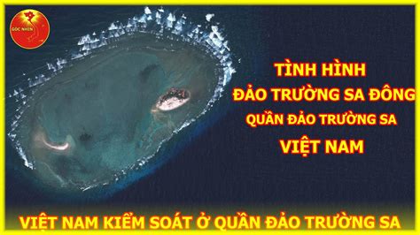 Tình Hình ĐẢo TrƯỜng Sa ĐÔng Thuộc Quần Đảo Trường Sa Của Việt Nam Hiện