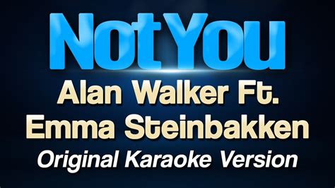 Alan Walker Not You Ft Emma Steinbakken Karaoke YouTube