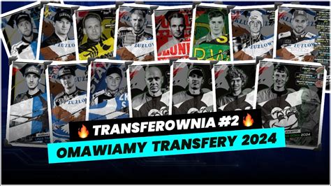 LIVE PRAWDA ŻUŻLA TRANSFEROWNIA 2 OMAWIAMY TRANSFERY 2024