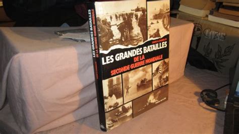 Les Grandes Batailles De La Seconde Guerre Mondiale Chandler David G