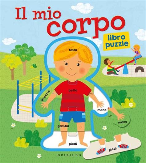 Il Mio Corpo Libro Puzzle Ediz A Colori Libro Gribaudo