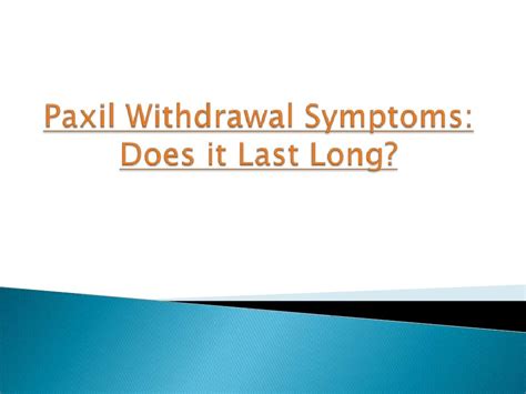 Paxil withdrawal symptoms does it last long