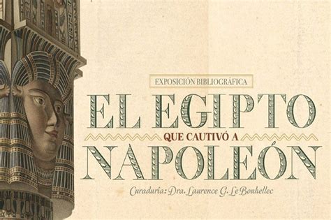 Llega exposición El Egipto que cautivó a Napoleón al Carolino e