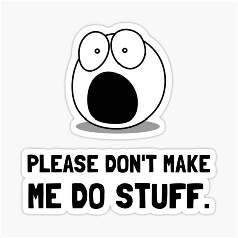 Please Do Not Make Me Do Stuff Sticker For Sale By Thebeststore