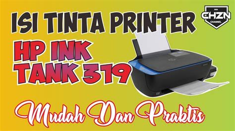 Cara Mengisi Tinta Printer Hp Ink Tank 319 Youtube