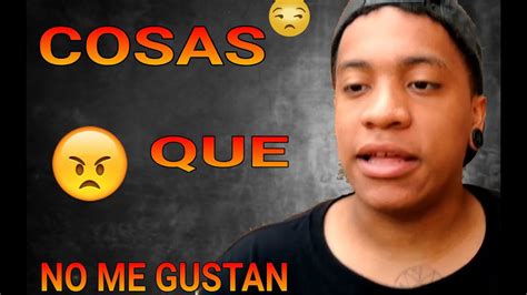 3 Cosas Que No Me Gustan Youtube