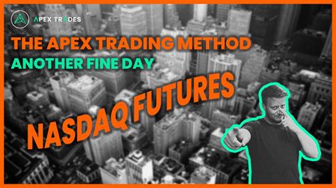 The Apex Trading Method Futures Trading Nasdaq Wifimoney