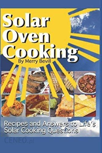 Solar Oven Cooking Recipes And Answers To Lifes Solar Cooking Questions Literatura