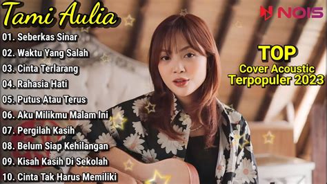 Tami Aulia Cover Full Album SEBERKAS SINAR Lagu Cafe Acoustic 2023