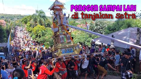 Semangat Para Penegen Bade Di Tanjakan Setra Petemon Youtube