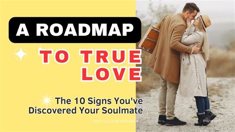 A Roadmap To True Love The 10 Signs Youve Discovered Your Soulmate