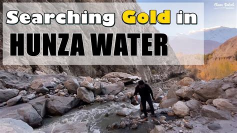 Searching Pure Gold In Hunza Water To Become Rich I Hunza Valley