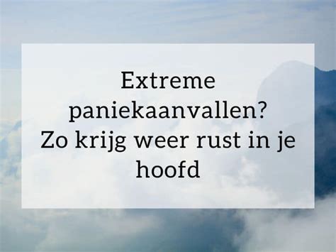 Extreme Paniekaanvallen Zo Krijg Weer Rust In Je Hoofd