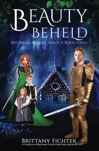 Beauty Beheld A Retelling Of Hansel And Gretel By Brittany Fichter Goodreads