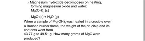 Solved Magnesium Hydroxide Decomposes On Heating Forming Chegg