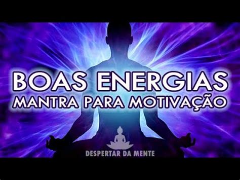 Mantra Atrair Boas Energias Motivação e Bem Estar YouTube