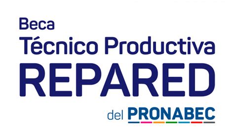 Beca Técnico Productiva Repared PRONABEC PROGRAMA NACIONAL DE BECAS