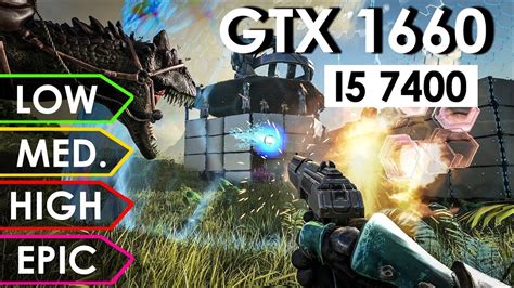 ARK Survival Evolved GTX 1660 I5 7400 Low Vs Medium Vs High Vs