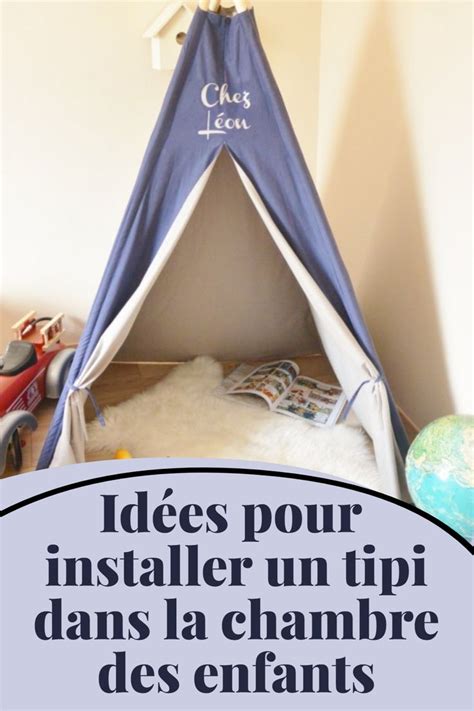 Id Es Pour Installer Un Tipi Dans La Chambre Des Enfants