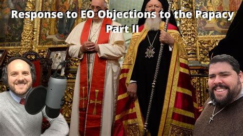 Responding To Eastern Orthodox Objections To The Papacy Part 2 Youtube