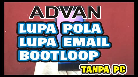 Advan S E Full View Lupa Pola Pin Frp Bypass Bootloop Tanpa Pc