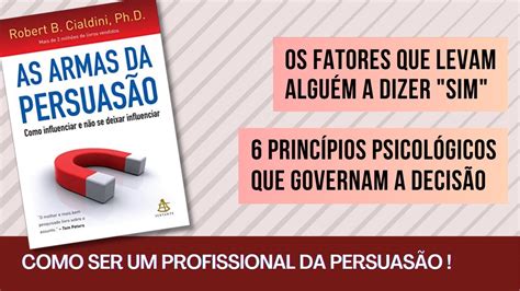 As Armas da Persuasão Resumo Robert Cialdini YouTube