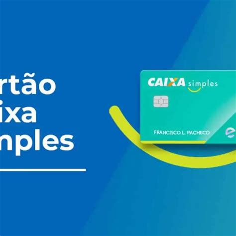 Cartões De Crédito Caixa Simples Saiba Como Solicitar O Seu