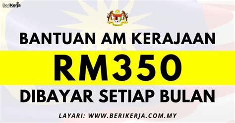 Bantuan Am Kerajaan RM350 Setiap Bulan Senarai Penuh Penerima Tarikh