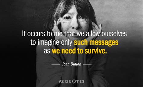 Top Quotes By Joan Didion Of A Z Quotes