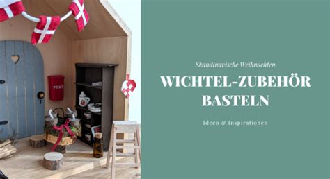 Diy Wichtel Zubeh R Und Wichtel M Bel Basteln Lavendelblog