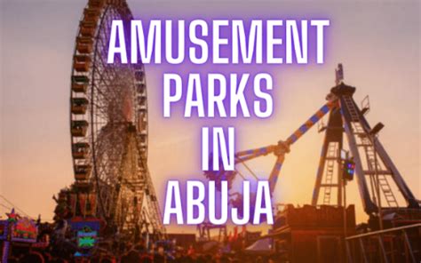 Top Amusement Parks In Abuja Experience Thrills And Fun Wakaabuja