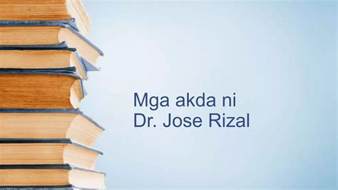 Mga Akdanaisulat Ni Dr Jose Rizal Ppt