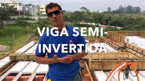 VIGA SEMI INVERTIDA O QUE É ISSO APRENDA O QUE É E COMO FAZER YouTube