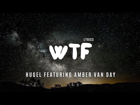 HUGEL Featuring Amber Van Day WTF What The F Ck Lyric Video