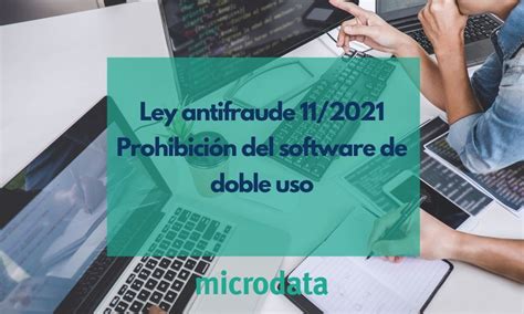 Ley antifraude 11 2021 Prohibición del software de doble uso Microdata