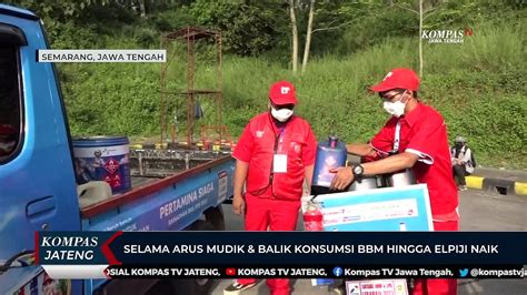 Selama Arus Mudik Dan Balik Konsumsi Bbm Hingga Elpiji Naik Video