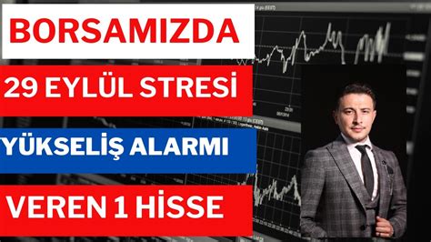 Borsada 29 Eylül Stresi Sert Yükseliş Potansiyelli 1 Hisse İncelemesi