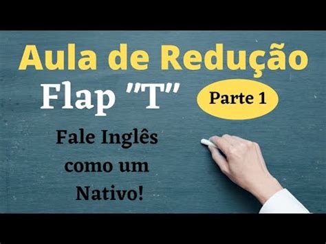 Aula De Redu O Flap T Part Fale Ingl S Como Um Nativo Youtube