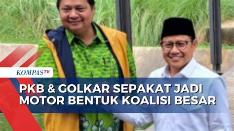 Airlangga Cak Imin PKB Dan Golkar Sepakat Jadi Motor Bentuk Koalisi