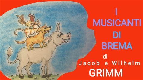 I Musicanti Di Brema Un Breve Racconto Di Jacob E Wilhelm Grimm YouTube