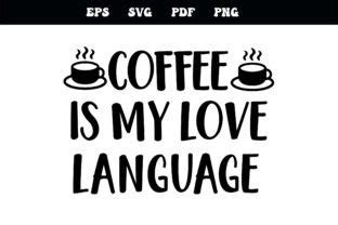 Coffee Is My Love Language Svg Graphic By Lmy Creative Fabrica