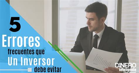 5 Errores Frecuentes Que Un Inversor Debe Evitar