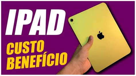 Ipad Custo Beneficio - IPAD 10 VS IPAD 11 Qual IPAD realmente é o melhor custo benefício ...